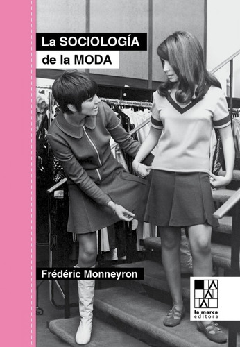 La Sociologia De La Moda - Frederic Monneyron