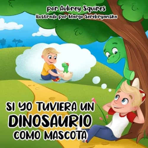 Libro: Si Yo Tuviera Un Dinosaurio Como Mascota (si Yo Como