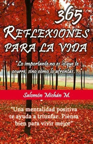 365 Reflexiones Para La Vida  Lo Importante No Es., de Michan, Salomon. Editorial Independently Published en español