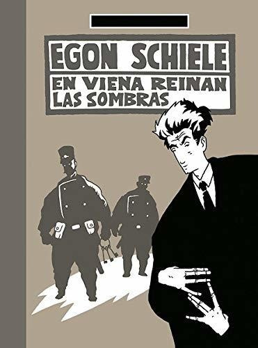 Egon Schiele : En Viena Reinan Las Sombras, De Willi  Bloss. Editorial Sd Edicions, Tapa Blanda En Español, 2020