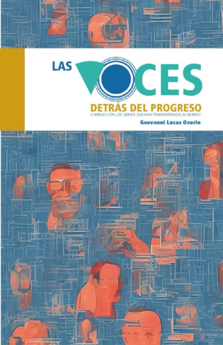 Libro: Las Voces Detrás Del Progreso: Charlas Con Los Genios