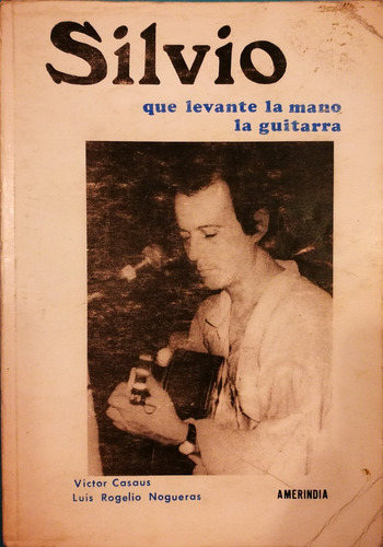 Silvio: Que Levante La Mano La Guitarra - Víctor Casaus Y Lu