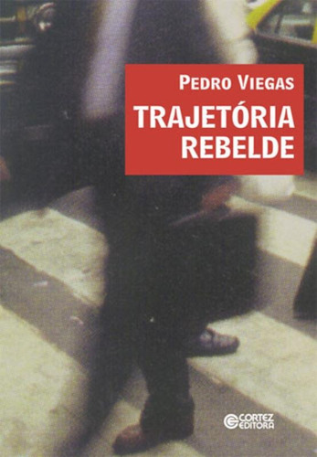 Trajetória rebelde, de Viegas, Pedro. Cortez Editora e Livraria LTDA, capa mole em português, 2004