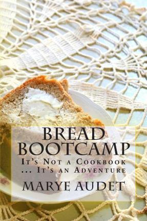 Libro Bread Bootcamp - Marye Audet