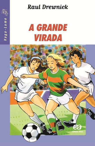 A grande virada, de Drewnick, Raul. Série Vaga-Lume Editora Somos Sistema de Ensino, capa mole em português, 1999