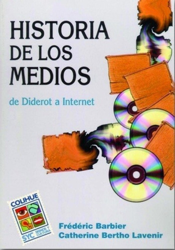 HISTORIA DE LOS MEDIOS - BARBIER, BERTHO LAVENIER: de Diderot a Internet, de BARBIER, BERTHO LAVENIER. Editorial Colihue, edición 1 en español