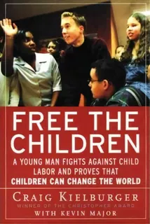 Free The Children : A Young Man Fights Against Child Labor And Proves That Children Can Change Th..., De Craig Kielburger. Editorial Harper Perennial, Tapa Blanda En Inglés