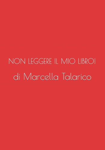 Libro: Non Leggere Il Mio Libro! (italian Edition)