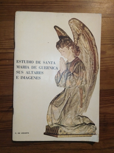 Estudio De Santa María De Guernica, Sus Altares E Imágenes 