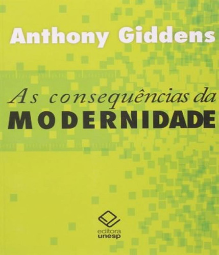 As Consequências Da Modernidade: As Consequências Da Modernidade, De Giddens, Anthony. Editora Unesp, Capa Mole, Edição 1 Em Português