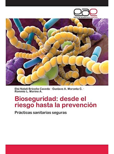 Bioseguridad: Desde El Riesgo Hasta La Prevención: Prácticas