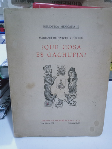 Libro ¿que Cosa Es Gachupín? / Mariano Carter Y Disdier