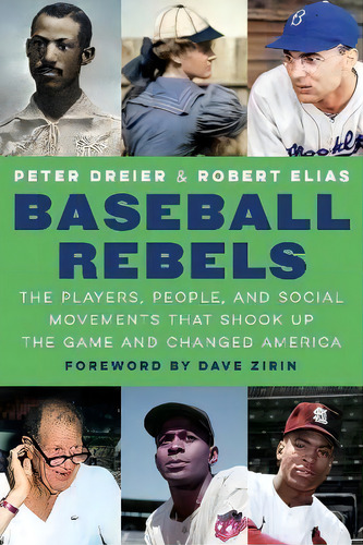 Baseball Rebels : The Players, People, And Social Movements That Shook Up The Game And Changed Am..., De Peter Dreier. Editorial University Of Nebraska Press, Tapa Dura En Inglés
