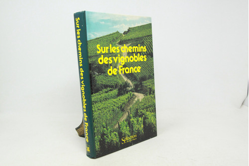 Sur Les Chemins Des Vignobles De France - Vinos En Francés