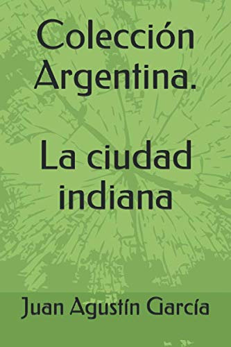 Coleccion Argentina La Ciudad Indiana