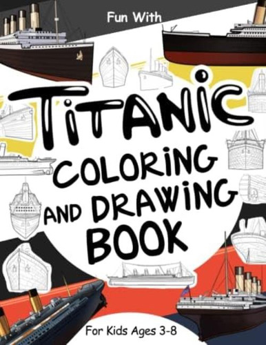 Libro: Titanic Coloring And Drawing Book For Kids Ages 3-8: