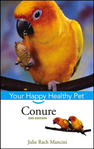 Conure: Su Mascota Saludable Feliz (mascota Saludable Feliz,