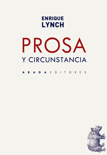 Prosa y circunstancia, de Lynch Frigerio, Enrique. Editorial Abada Editores, tapa blanda en español