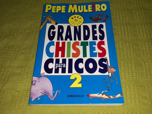 Grandes Chistes Para Chicos 2 - Pepe Muleiro - Debolsillo