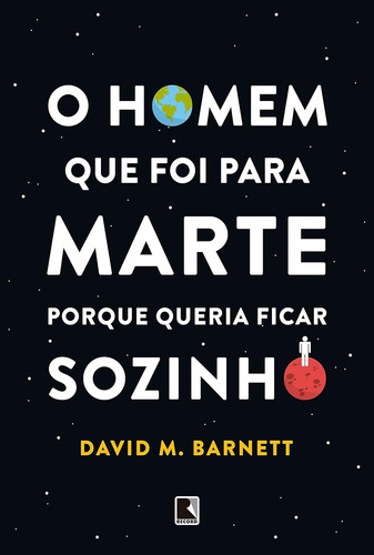 Livro O Homem Que Foi Para Marte Porque Queria Ficar Sozinho - David M. Barnett [2021]