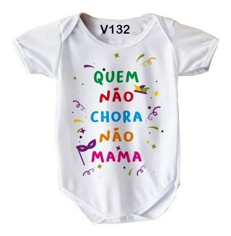 Body De Bebê Frase Engraçada Quem Não Chora Não Mama V132