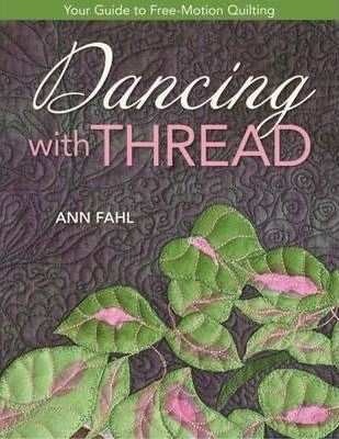 Dancing With Thread : Your Guide To Free-motion Quilting ...