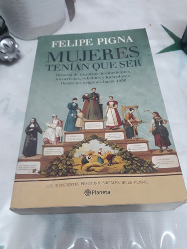 Oferta Libro  Mujeres  Tenían Que Ser   Felipe Pigna