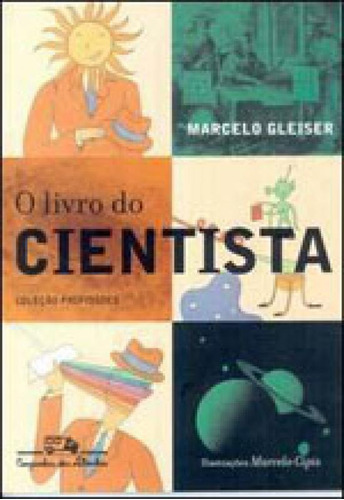 O Livro Do Cientista, De Gleiser, Marcelo. Editora Companhia Das Letrinhas, Capa Mole, Edição 1ª Edição - 2003 Em Português