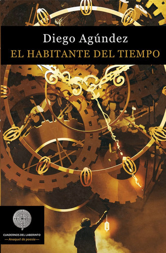 El Habitante Del Tiempo, De Agúndez Calvo, Diego Antonio. Editorial Cuadernos Del Laberinto, Tapa Blanda En Español