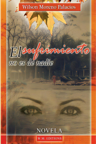 El Sufrimiento No Es De Nadie Special Edition, De Palacios, Wilson Moreno. Editorial Createspace, Tapa Blanda En Español