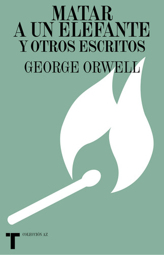 Matar A Un Elefante Y Otros Escritos, De George Orwell. Editorial Turner Mx, Tapa Blanda En Español, 2021
