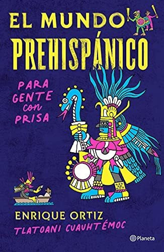El Mundo Prehispanico Para Gente Con Prisa, De Cuauhtémoc, Tlato. Editorial Planeta Publishing, Tapa Blanda En Español, 2021