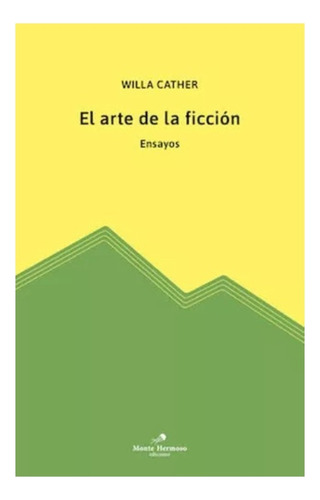 El Arte De La Ficcion - Willa Cather - Monte Hermoso