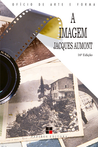 A imagem, de Aumont, Jacques. Série Ofício de Arte e Forma M. R. Cornacchia Editora Ltda., capa mole em português, 1993