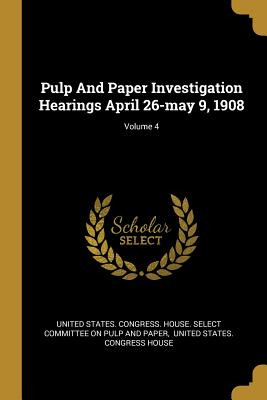 Libro Pulp And Paper Investigation Hearings April 26-may ...