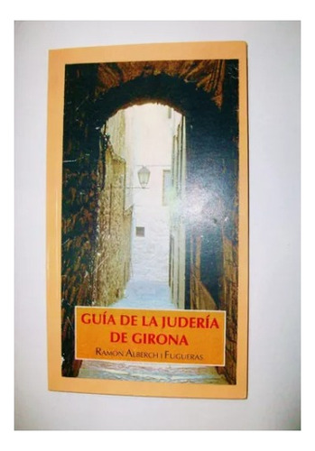 Guía De La Judería De Girona - Ramon Alberch I Fugueras