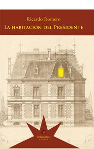 Libro La Habitaciã³n Del Presidente - Ricardo Romero