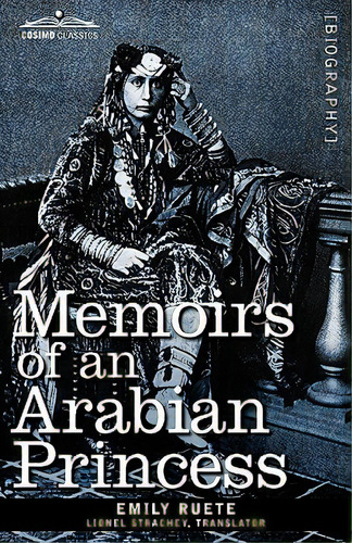 Memoirs Of An Arabian Princess, De Ruete, Emily. Editorial Cosimo Classics, Tapa Blanda En Inglés