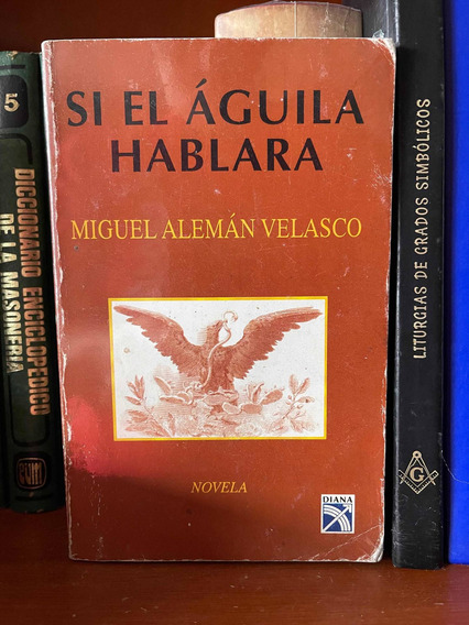 Si El Águila Hablara Miguel Alemán Velasco | Meses sin intereses
