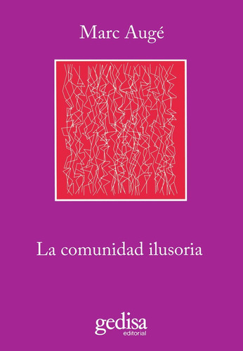 La comunidad ilusoria, de Augé, Marc. Serie Cla- de-ma Editorial Gedisa en español, 2015