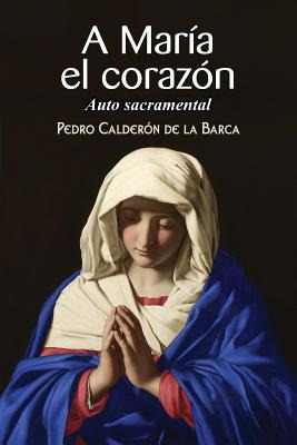 Libro A Marã­a El Corazã³n - Calderon De La Barca, Pedro