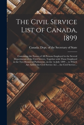 Libro The Civil Service List Of Canada, 1899 [microform]:...