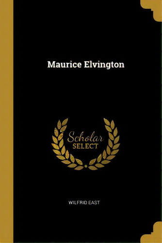 Maurice Elvington, De East, Wilfrid. Editorial Wentworth Pr, Tapa Blanda En Inglés