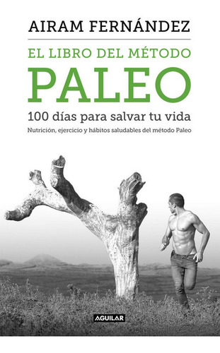 Libro Del Metodo Paleo: 100 Dias Para Salvar Tu Vida,la -...