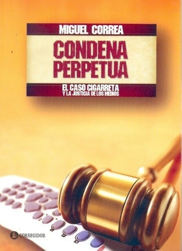 Condena Perpetua - Miguel Correa, de MIGUEL CORREA. Editorial CORREGIDOR en castellano