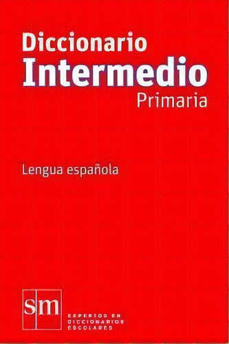 Diccionario Intermedio Primaria. Lengua Espaãâ±ola, De Rodríguez Alonso, Manuel. Editorial Ediciones Sm En Español