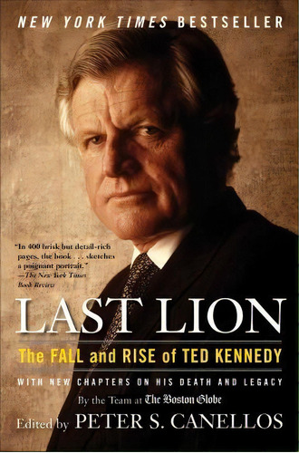 Last Lion : The Fall And Rise Of Ted Kennedy, De Peter S Canellos. Editorial Simon & Schuster, Tapa Blanda En Inglés