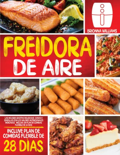 Freidora De Aire: Las Mejores Recetas Deliciosas Sanas Y Sen