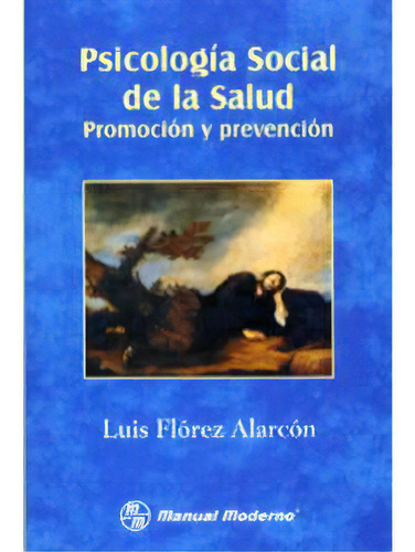 Psicología Social De La Salud. Promoción Y Prevención, De Luísflórez Alarcón. 9589446188, Vol. 1. Editorial Editorial Manual Moderno, Tapa Blanda, Edición 2007 En Español, 2007