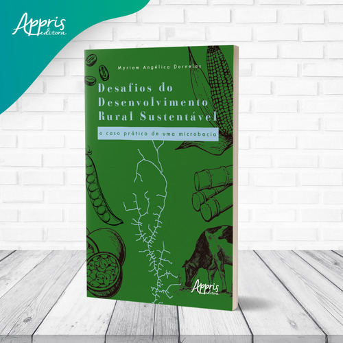 Desafios do desenvolvimento rural sustentável: o caso prático de uma microbacia, de Dornelas, Myriam Angélica. Editorial Appris Editora e Livraria Eireli - ME, capa mole em português, 2021